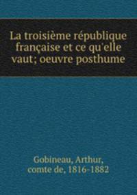 La troisieme republique francaise et ce qu
