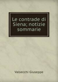 Le contrade di Siena; notizie sommarie