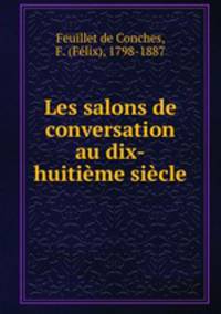 Les salons de conversation au dix-huitieme siecle