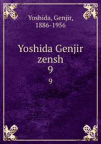 Yoshida Genjir zensh. 9