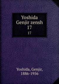 Yoshida Genjir zensh. 17