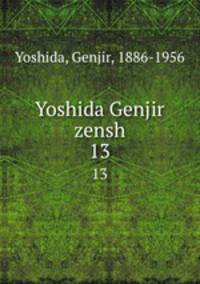 Yoshida Genjir zensh. 13