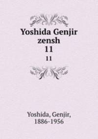 Yoshida Genjir zensh. 11