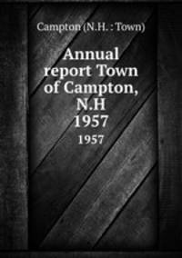 Annual report Town of Campton, N.H.. 1957