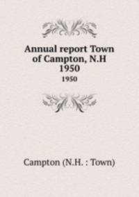 Annual report Town of Campton, N.H.. 1950