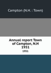 Annual report Town of Campton, N.H.. 1951