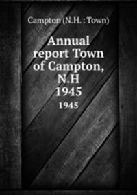 Annual report Town of Campton, N.H.. 1945