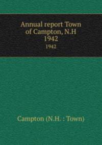 Annual report Town of Campton, N.H.. 1942