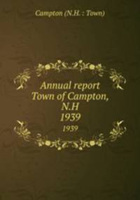 Annual report Town of Campton, N.H.. 1939