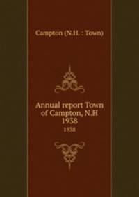 Annual report Town of Campton, N.H.. 1938