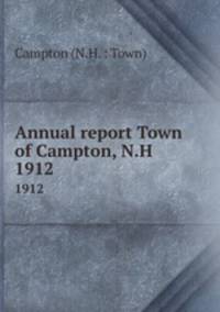 Annual report Town of Campton, N.H.. 1912