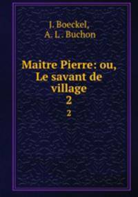 Maitre Pierre: ou, Le savant de village. 2