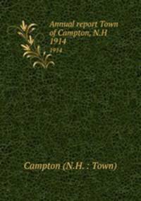 Annual report Town of Campton, N.H.. 1914