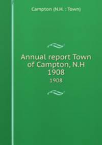 Annual report Town of Campton, N.H.. 1908