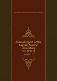 Annual report of the Laguna Marine Laboratory. 5th (1917)