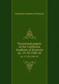 Occasional papers of the California Academy of Sciences. no. 19-20 1940-43
