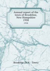 Annual report of the town of Brookline, New Hampshire. 1958