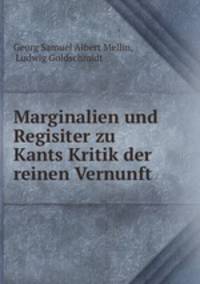 Marginalien und Regisiter zu Kants Kritik der reinen Vernunft