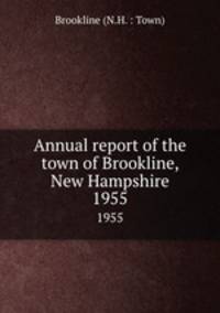 Annual report of the town of Brookline, New Hampshire. 1955