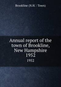 Annual report of the town of Brookline, New Hampshire. 1952