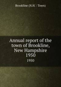 Annual report of the town of Brookline, New Hampshire. 1950