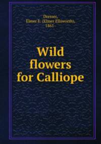Wild flowers for Calliope