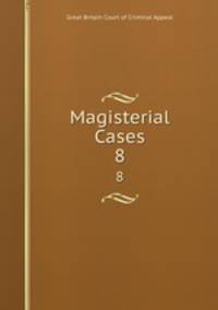 Magisterial Cases. 8