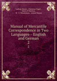 Manual of Mercantile Correspondence in Two Languages-- English and German. 2