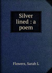 Silver lined : a poem