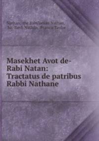 Masekhet Avot de-Rabi Natan: Tractatus de patribus Rabbi Nathane .
