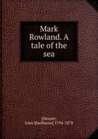 Mark Rowland. A tale of the sea