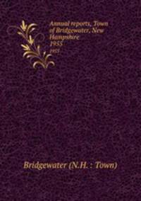 Annual reports, Town of Bridgewater, New Hampshire. 1955