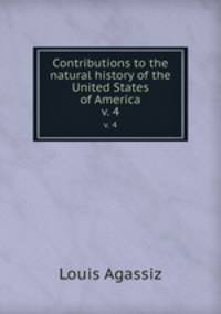Contributions to the natural history of the United States of America. v. 4