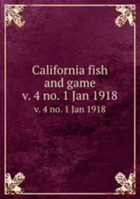 California fish and game. v. 4 no. 1 Jan 1918