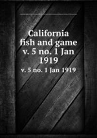 California fish and game. v. 5 no. 1 Jan 1919