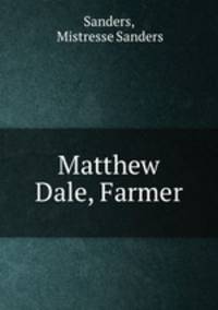 Matthew Dale, Farmer