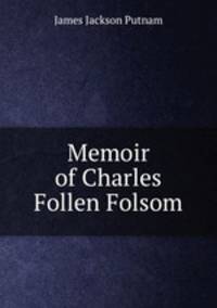 Memoir of Charles Follen Folsom