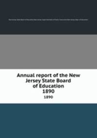 Annual report of the New Jersey State Board of Education. 1890
