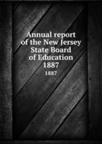 Annual report of the New Jersey State Board of Education. 1887