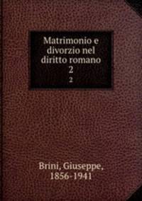 Matrimonio e divorzio nel diritto romano. 2