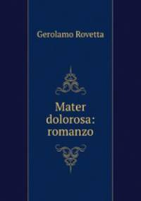 Mater dolorosa: romanzo
