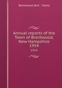 Annual reports of the Town of Brentwood, New Hampshire. 1954
