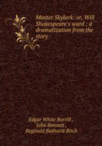 Master Skylark: or, Will Shakespeare