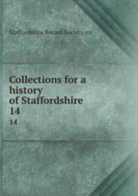 Collections for a history of Staffordshire. 14