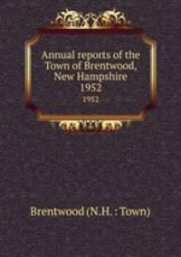 Annual reports of the Town of Brentwood, New Hampshire. 1952