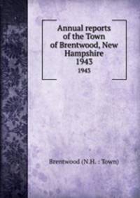 Annual reports of the Town of Brentwood, New Hampshire. 1943