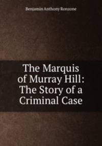 The Marquis of Murray Hill: The Story of a Criminal Case