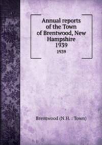 Annual reports of the Town of Brentwood, New Hampshire. 1939
