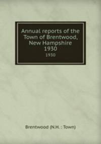 Annual reports of the Town of Brentwood, New Hampshire. 1930