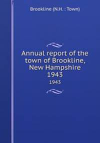 Annual report of the town of Brookline, New Hampshire. 1943